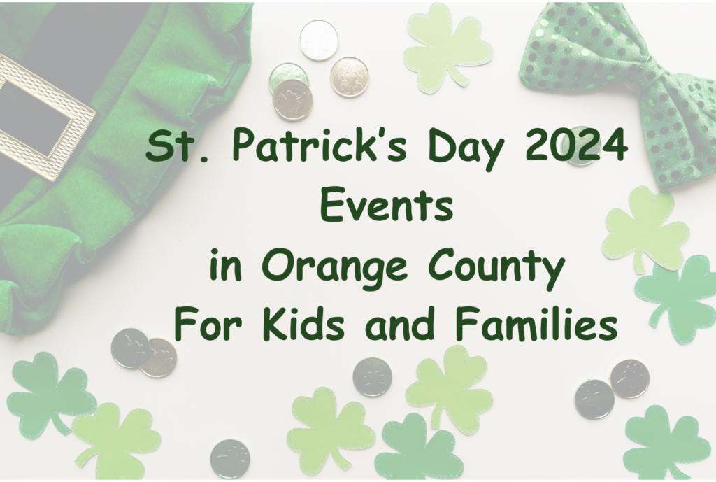 St. Patrick’s Day 2024 Events in Orange County For Kids and Families