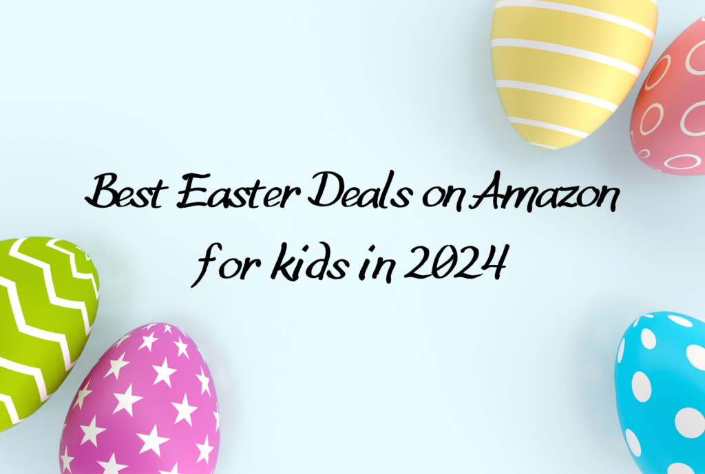 Best Easter Deals on Amazon for kids in 2024