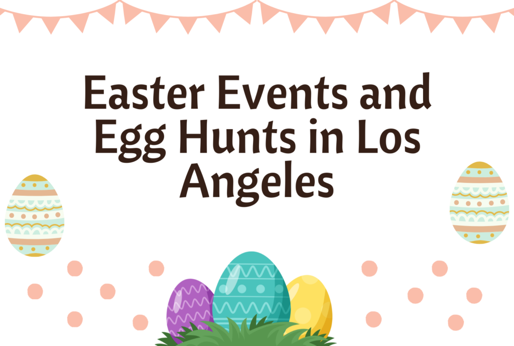 Easter Events and Egg Hunts in Los Angeles